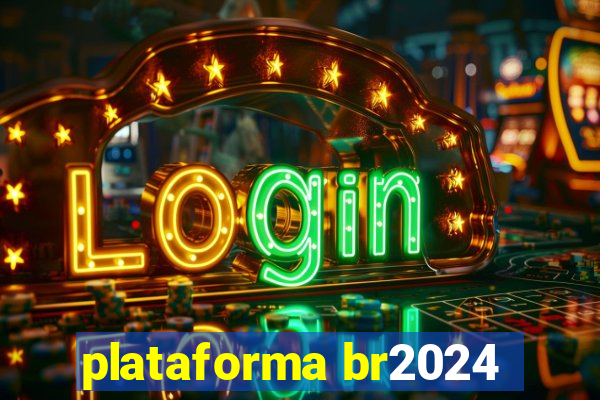 plataforma br2024